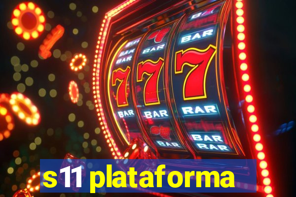 s11 plataforma